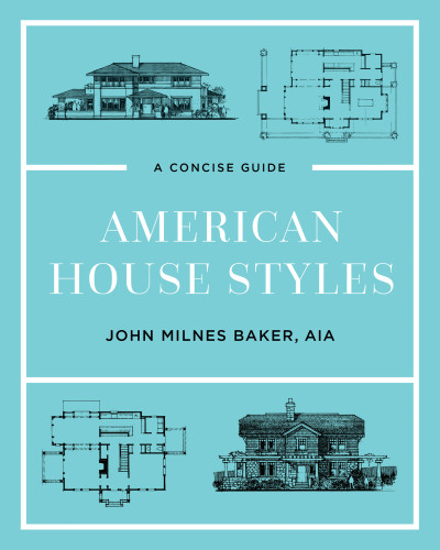American House Styles A Concise Guide Second John Milnes Baker