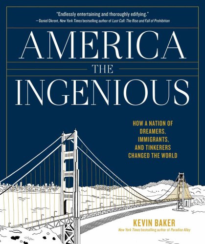 America The Ingenious Ebook Biblioboard How A Nation Of Dreamers Immigrants And Tinkerers Changed The World Baker
