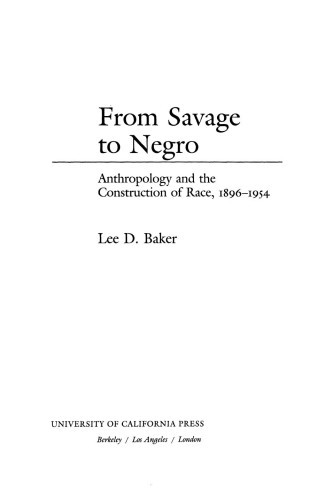 From Savage To Negro Anthropology And The Construction Of Race 18961954 7th Printing Baker