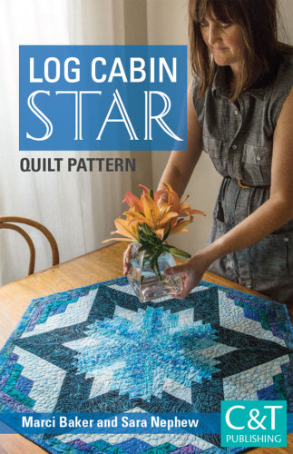 Log Cabin Star Quilt Pattern Marci Baker Sara Nephew