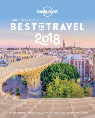 Lonely Planets Best In Travel 2018 The Best Trends Destinations Journeys Experiences For The Year Ahead Bainbridge