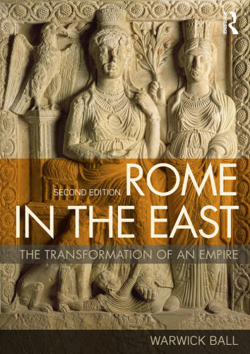 Rome In The East The Transformation Of An Empire Ball Warwick