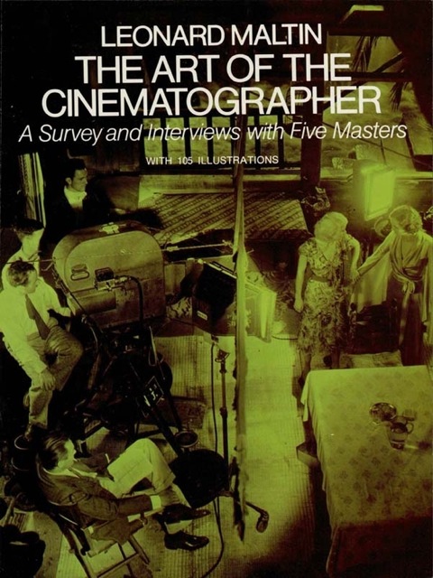 The Art Of The Cinematographer A Survey And Interviews With Five Masters Dover Ed Corr And Enl Leonard Maltin