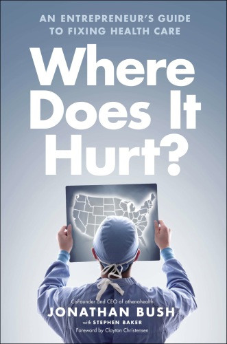 Where Does It Hurt An Entrepreneurs Guide To Fixing Health Care Baker