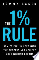 The 1 Rule How To Fall In Love With The Process And Achieve Your Wildest Dreams Tommy Baker