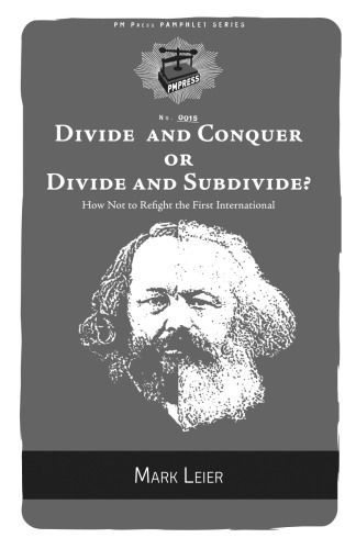 Divide And Conquer Or Divide And Subdivide How Not To Refight The First International Mark Leier