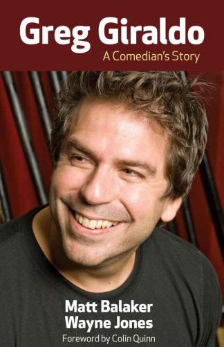 Greg Giraldo A Comedians Story Balaker Mattgiraldo Gregjones