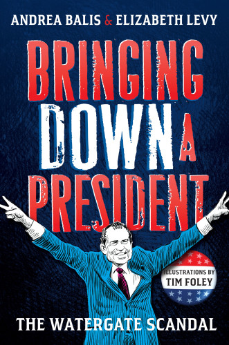 Bringing Down A President The Watergate Scandal First Edition Balis