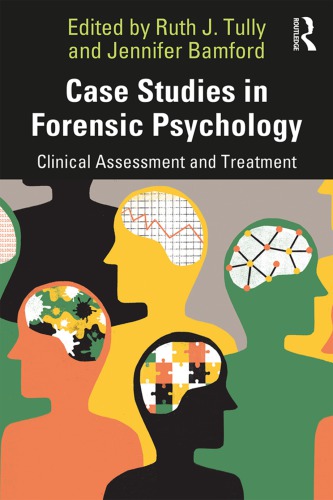 Case Studies In Forensic Psychology 1st Ruth Tully Jennifer Bamford