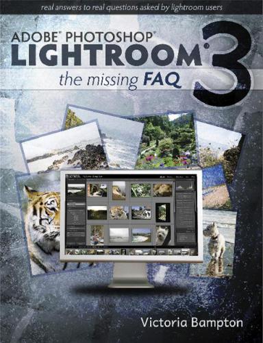 Adobe Photoshop Lightroom 3 The Missing Faq Bampton Victoria