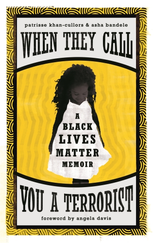 When They Call You A Terrorist A Black Lives Matter Memoir Bandele