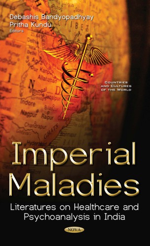 Imperial Maladies Literatures On Healthcare And Psychoanalysis In India Bandyopadhyay