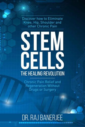 Stem Cells The Healing Revolution Chronic Pain Relief And Regeneration Without Drugs Or Surgery Banerjee