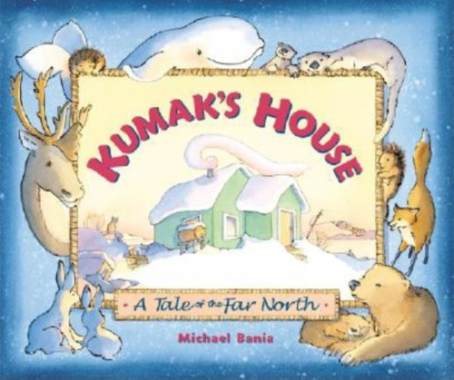 Kumaks House A Tale Of The Far North Bania Michael