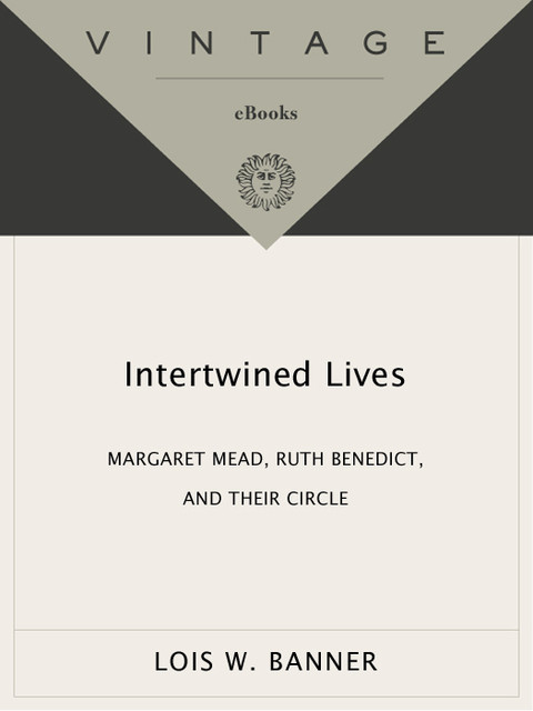 Intertwined Lives Margaret Mead Ruth Benedict And Their Circle 3rd Edition Banner