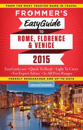 Frommers Easyguide To Rome Florence And Venice 2015 Baldwin