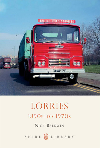 Lorries 1890s To 1970s Nick Baldwin