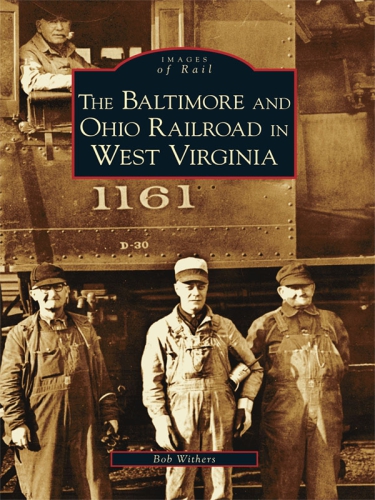 The Baltimore And Ohio Railroad In West Virginia Baltimore And Ohio Railroad Companywithers