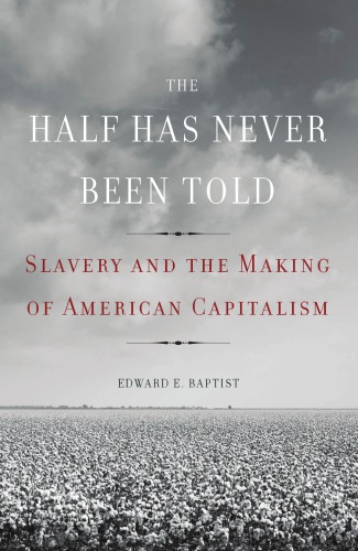 The Half Has Never Been Told Edward E Baptist