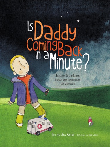 Is Daddy Coming Back In A Minute Explaining Sudden Death In Words Very Young Children Can Understand Barber
