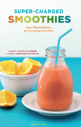 Supercharged Smoothies More Than 60 Recipes For Energizing Smoothies Barber
