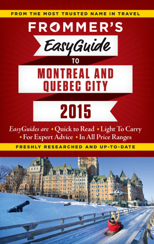 Frommers Easyguide To Montreal And Quebec City 2015 Barber Matthewbrokaw