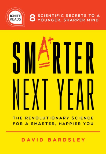 Smarter Next Year The Revolutionary Science For A Smarter Happier You Unabridged Bardsley