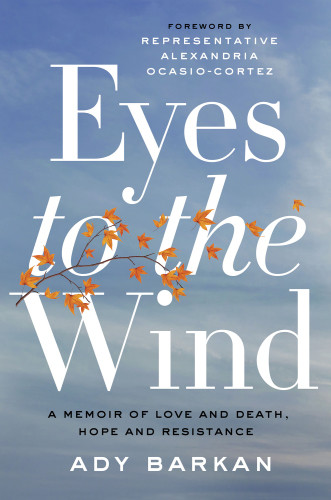 Eyes To The Wind A Memoir Of Love And Death Hope And Resistance Barkan