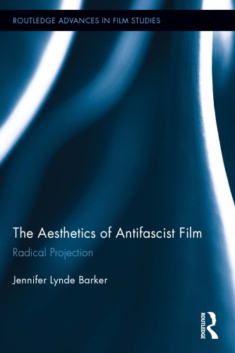 The Aesthetics Of Antifascist Film Radical Projection Barker