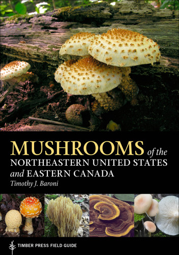 Mushrooms Of The Northeastern United States And Eastern Canada Timothy J Baroni