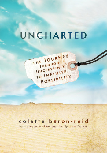 Uncharted The Journey Through Uncertainty To Infinite Possibility Colette Baronreid
