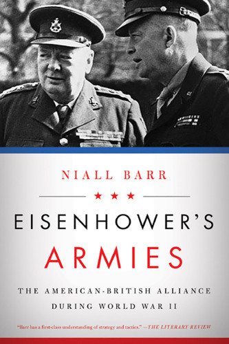 Eisenhowers Armies The Americanbritish Alliance During World War Ii Niall Barr