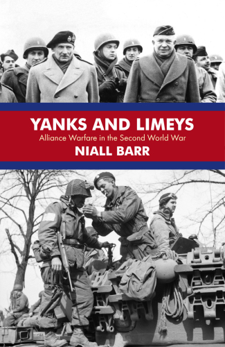 Yanks And Limeys Alliance Warfare In The Second World War Barr