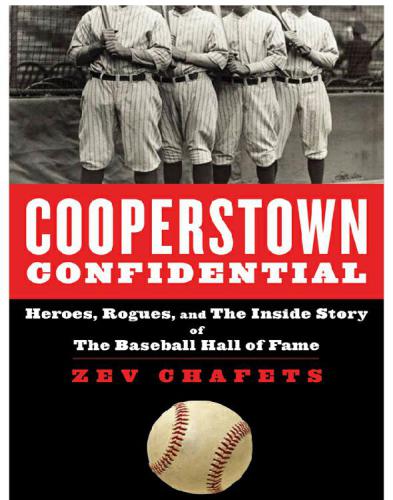 Cooperstown Confidential Heroes Rogues And The Inside Story Of The Baseball Hall Of Fame Barra