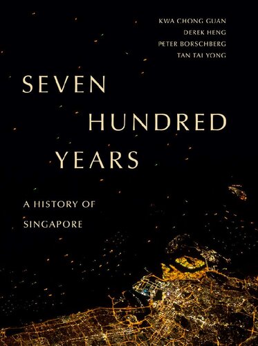 Seven Hundred Years A History Of Singapore Kwa Chong Guan Tan Tai Yong