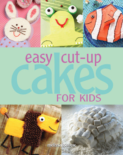 Easy Cutup Cakes For Kids Onlineausg Melissa Barlow