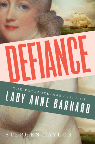 Defiance The Extraordinary Life Of Lady Anne Barnard Barnard
