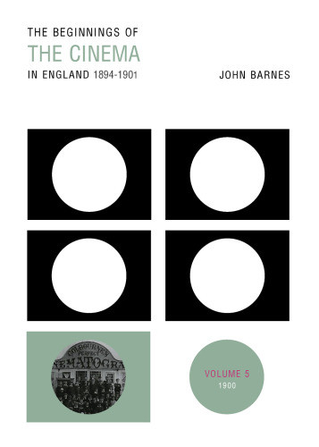 The Beginnings Of The Cinema In England 18941901 Volume 5 1900 First Paperback Edition Barnes