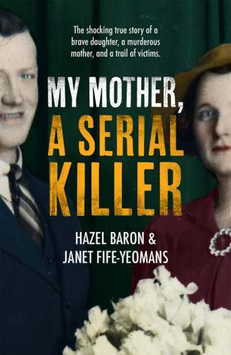 My Mother A Serial Killer Baron Hazelfifeyeomans Janet