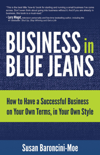 Business In Blue Jeans How To Have A Successful Business On Your Own Terms In Your Own Style Baroncinimoe