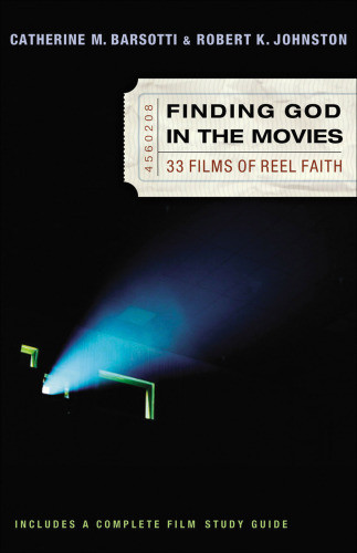 Finding God In The Movies 33 Films Of Reel Faith Barsotti Catherine Mjohnston