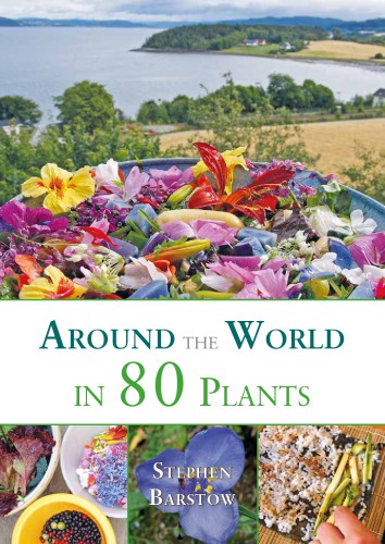 Around The World In 80 Plants An Edible Perennial Vegetable Adventure In Temperate Climates Stephen Barstow