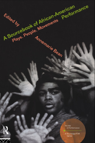 A Sourcebook On Africanamerican Performance Plays People Movements 1st Ed Bean