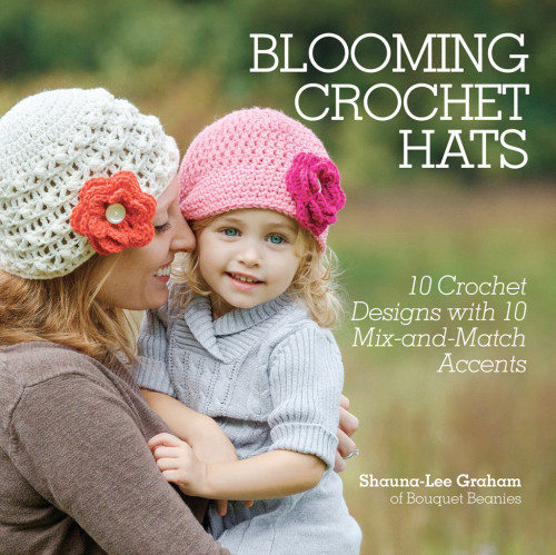 Blooming Crochet Hats 10 Crochet Designs With 10 Mixandmatch Accents First Edition Shaunalee Graham Of Bouquet Beanies