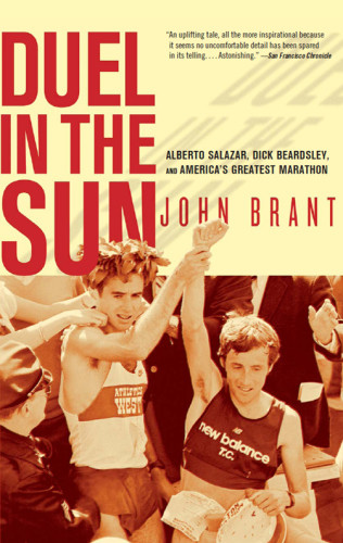Duel In The Sun Alberto Salazar Dick Beardsley And Americas Greatest Marathon Beardsley