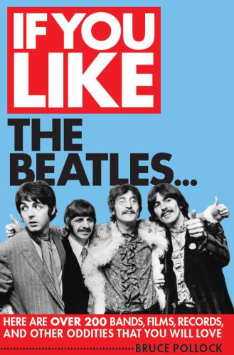 If You Like The Beatles Here Are Over 200 Bands Films Records And Other Oddities That You Will Love Beatlespollock