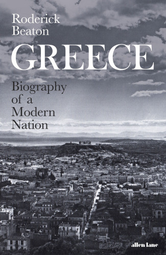 Greece Biography Of A Modern Nation Beaton Roderick