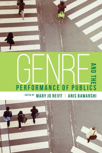 Genre And The Performance Of Publics Bawarshi Anis Sreiff Mary Jo