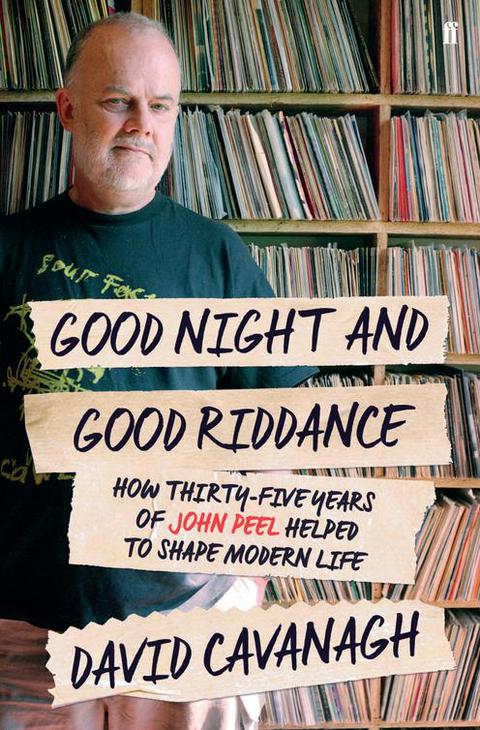 Good Night And Good Riddance How Thirtyfive Years Of John Peel Helped To Shape Modern Life Main David Cavanagh