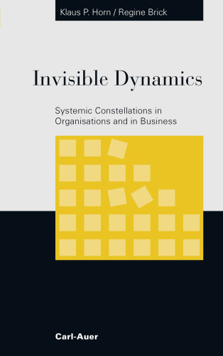 Invisible Dynamics Systemic Constellations In Organisations And Business Beaumont